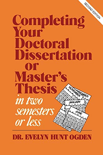 Completing Your Doctoral Dissertation/Master's Thesis in Two Semesters or Less, 2nd Edition