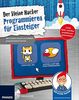 Der kleine Hacker: Programmieren für Einsteiger. Mit Scratch schnell und effektiv programmieren lernen.
