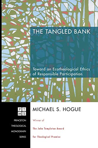 The Tangled Bank: Toward an Ecotheological Ethics of Responsible Participation (Princeton Theological Monograph, Band 89)
