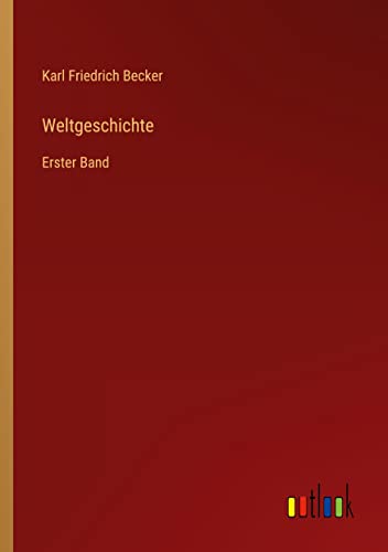 Weltgeschichte: Erster Band