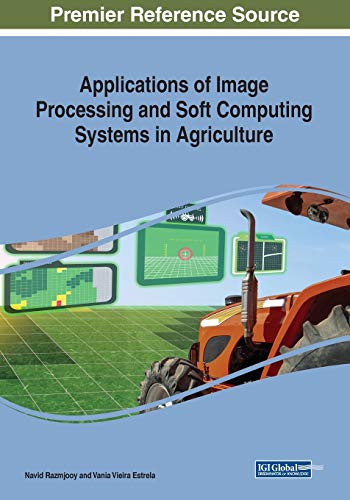 Applications of Image Processing and Soft Computing Systems in Agriculture
