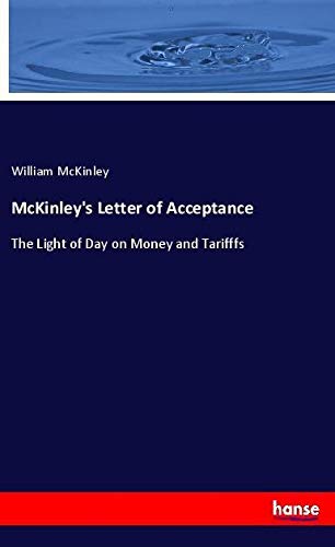 McKinley's Letter of Acceptance: The Light of Day on Money and Tarifffs