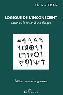 Logique de l'inconscient : Lacan ou La raison d'une clinique