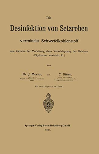 Die Desinfektion von Setzreben Vermittelst Schwefelkohlenstoff zum Zwecke der Verhütung einer Verschleppung der Reblaus (Phylloxera Vastatrix Pl.)