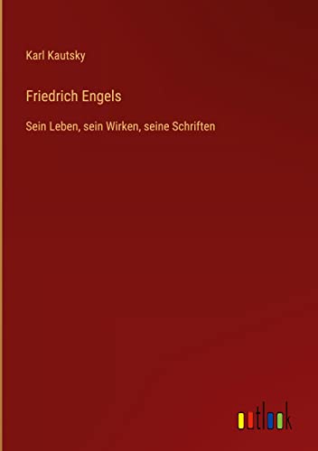 Friedrich Engels: Sein Leben, sein Wirken, seine Schriften