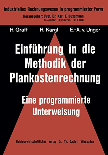 Einführung in die Methodik der Plankostenrechnung: Eine Programmierte Unterweisung (Industrielles Rechnungswesen in Programmierter Form) (German ... in programmierter Form, 5, Band 5)