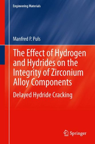 The Effect of Hydrogen and Hydrides on the Integrity of Zirconium Alloy Components: Delayed Hydride Cracking (Engineering Materials)