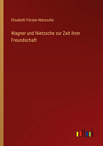 Wagner und Nietzsche zur Zeit ihrer Freundschaft
