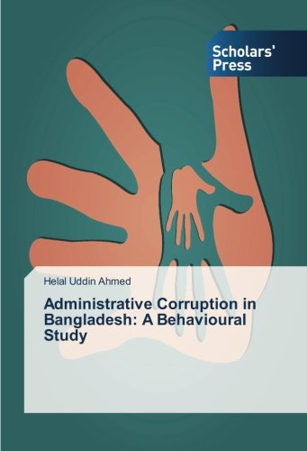 Administrative Corruption in Bangladesh: A Behavioural Study