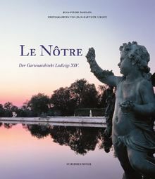 Le Nôtre - Der Gartenarchitekt Ludwigs XIV