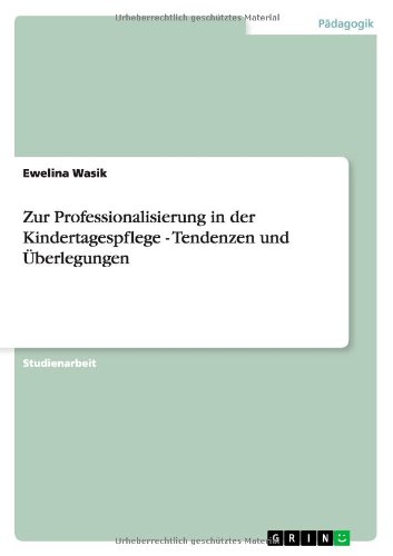 Zur Professionalisierung in der Kindertagespflege - Tendenzen und Überlegungen
