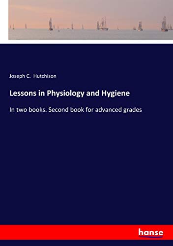 Lessons in Physiology and Hygiene: In two books. Second book for advanced grades