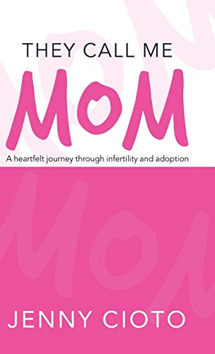 They Call Me Mom: A heartfelt journey through infertility and adoption