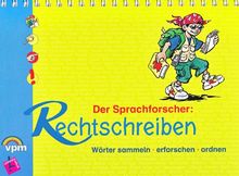 Der Sprachforscher: Rechtschreiben: Wörter sammeln - erforschen - ordnen. Lernbuch