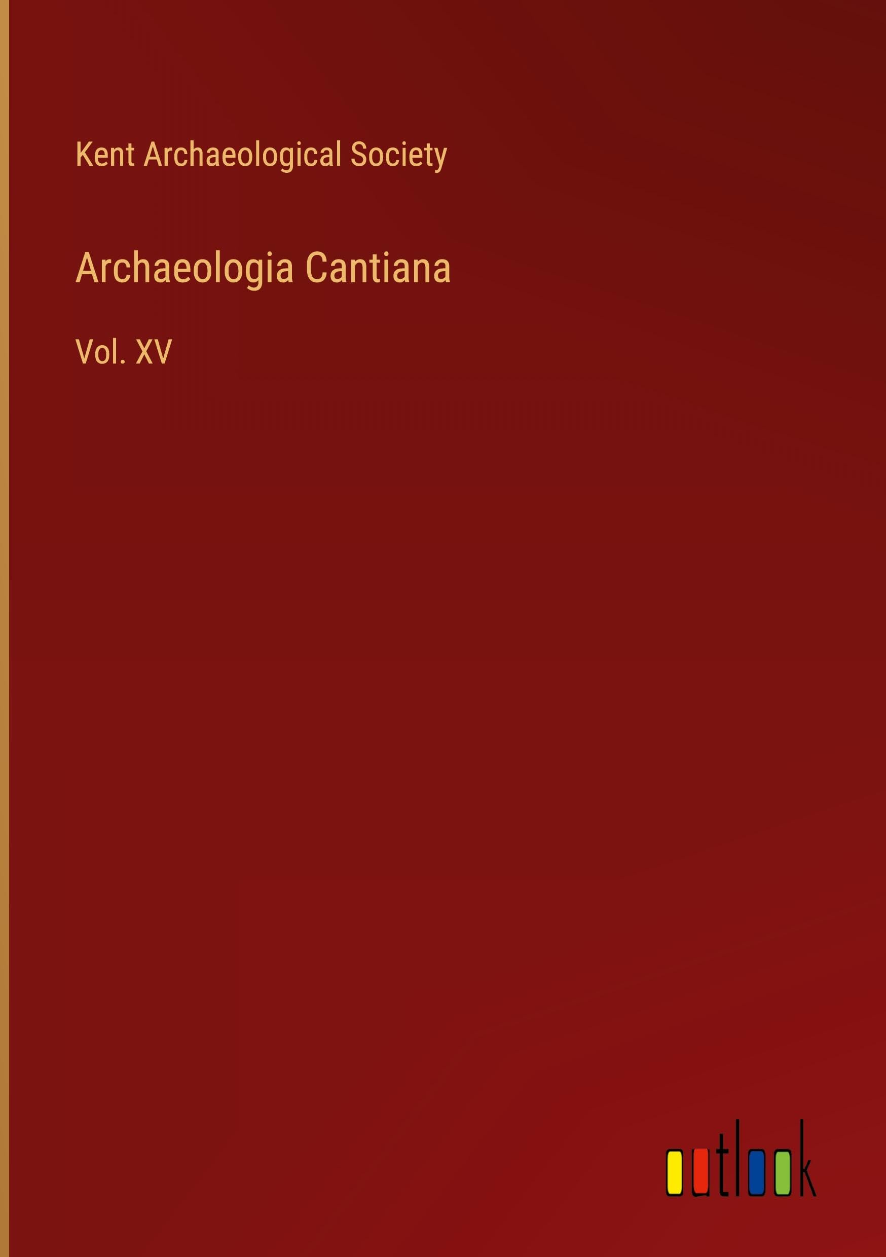 Archaeologia Cantiana: Vol. XV
