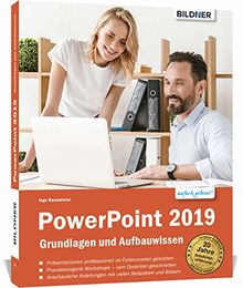 PowerPoint 2019 - Grundlagen und Aufbauwissen: Leicht verständlich - komplett in Farbe