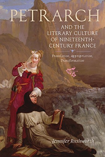 Petrarch and the Literary Culture of Nineteenth- Century France - Translation, Appropriation, Transformation (Medievalism, Band 9)