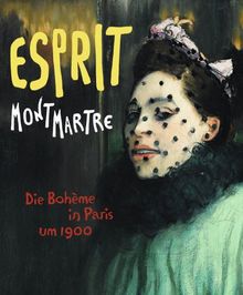 Esprit Montmartre: Die Bohème in Paris um 1900