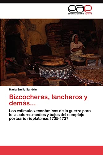 Bizcocheras, lancheros y demás...: Los estímulos económicos de la guerra para los sectores medios y bajos del complejo portuario rioplatense.1735-1737