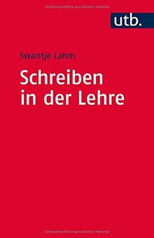 Schreiben in der Lehre: Handwerkszeug für Lehrende (Kompetent lehren, Band 4573)