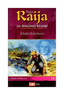 Raija. Saga ze snieznej krainy. Tom 13. Dziedzictwo