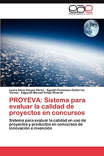 PROYEVA: Sistema para evaluar la calidad de proyectos en concursos: Sistema para evaluar la calidad en uso de proyectos y productos en concursos de innovación e invención