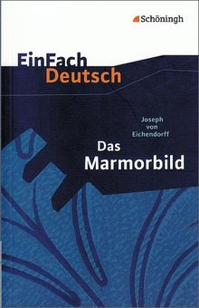 EinFach Deutsch Textausgaben: Joseph von Eichendorff: Das Marmorbild: Gymnasiale Oberstufe