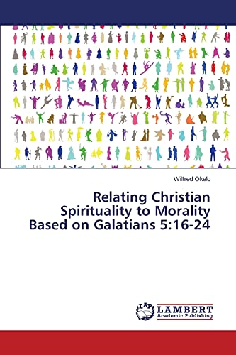 Relating Christian Spirituality to Morality Based on Galatians 5:16-24