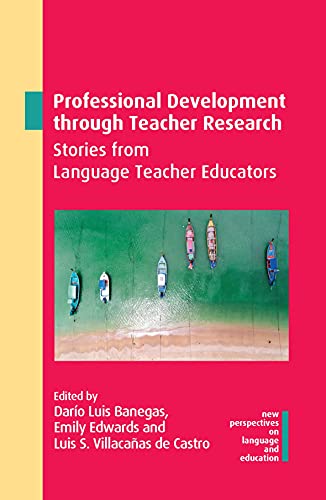 Professional Development Through Teacher Research: Stories from Language Teacher Educators (New Perspectives on Language and Education, 102)