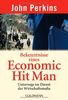 Bekenntnisse eines Economic Hit Man: Unterwegs im Dienst der Wirtschaftsmafia
