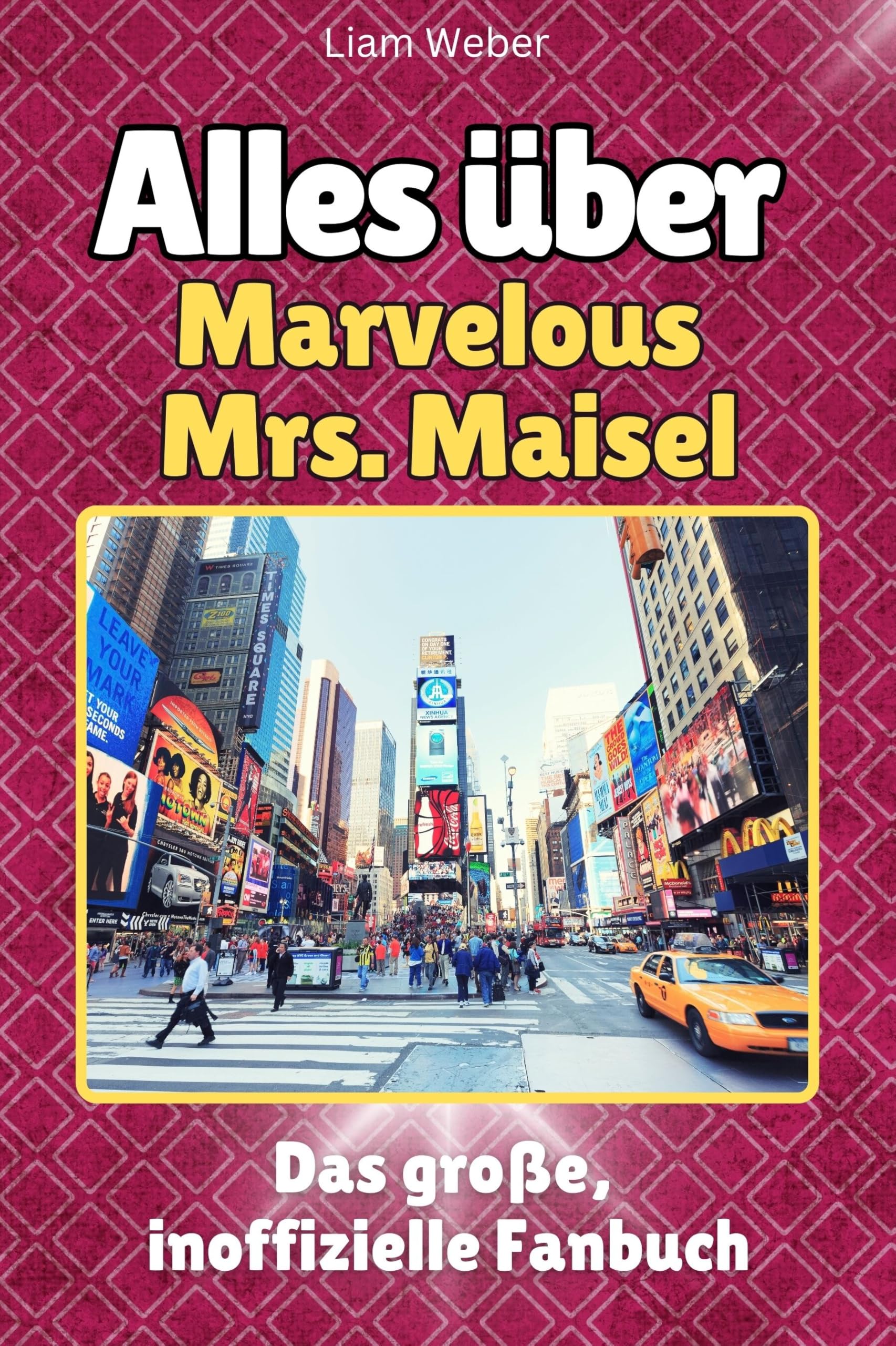 Alles über The Marvelous Mrs. Maisel - Hochwertige Hardcover-Ausgabe - das perfekte Geschenk: Das große, inoffizielle Fanbuch