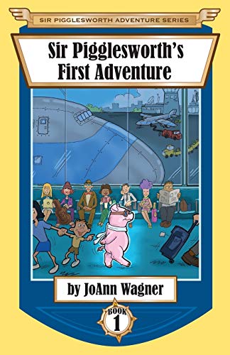 Sir Pigglesworth's First Adventure (Sir Pigglesworth Adventure, Band 1)