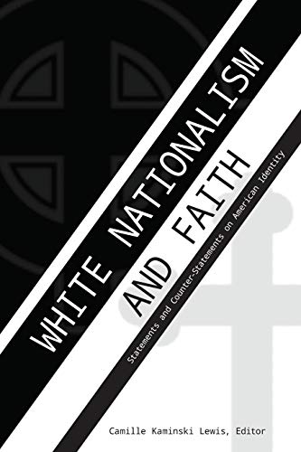 White Nationalism and Faith: Statements and Counter-Statements on American Identity (Speaking of Religion, Band 3)