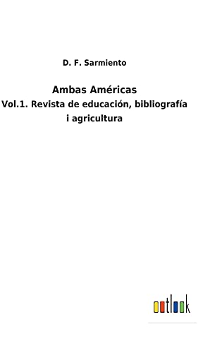 Ambas Américas: Vol.1. Revista de educación, bibliografía i agricultura