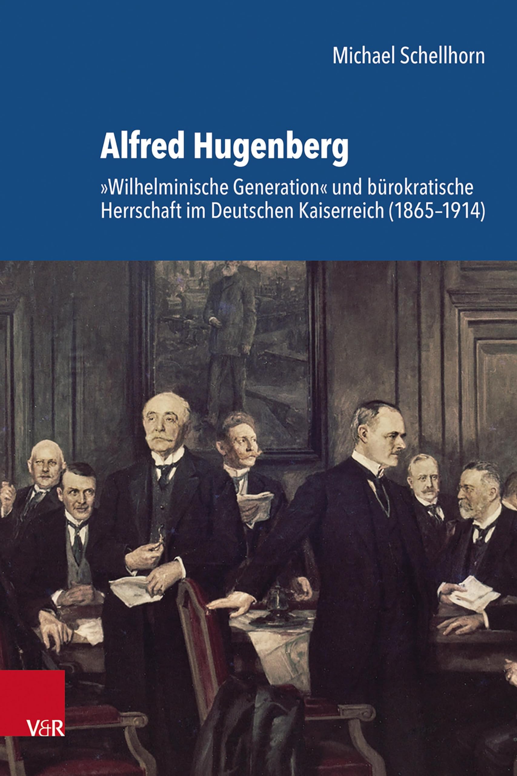 Alfred Hugenberg: 'Wilhelminische Generation' und bürokratische Herrschaft im Deutschen Kaiserreich (1865-1914) (Schriftenreihe der Historischen ... der Bayerischen Akademie der Wissenschaften)