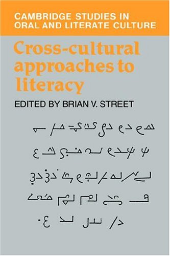 Cross-Cultural Approaches to Literacy (Cambridge Studies in Oral and Literate Culture, Band 23)