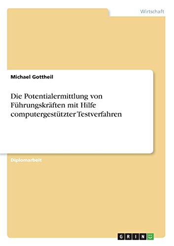 Die Potentialermittlung von Führungskräften mit Hilfe computergestützter Testverfahren