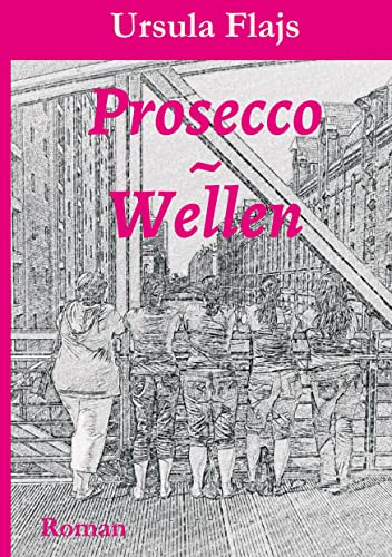 Prosecco~Wellen: Roman