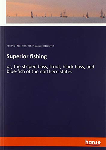 Superior fishing: or, the striped bass, trout, black bass, and blue-fish of the northern states