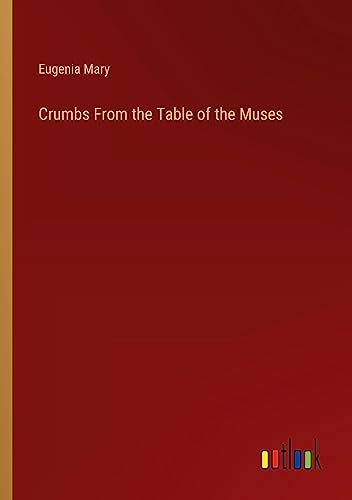 Crumbs From the Table of the Muses
