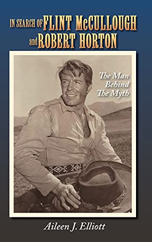 In Search of Flint McCullough and Robert Horton (hardback): The Man Behind the Myth