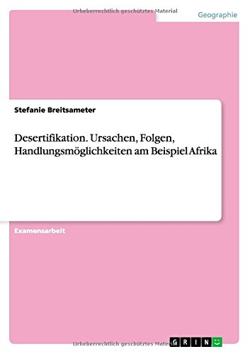 Desertifikation. Ursachen, Folgen, Handlungsmöglichkeiten am Beispiel Afrika