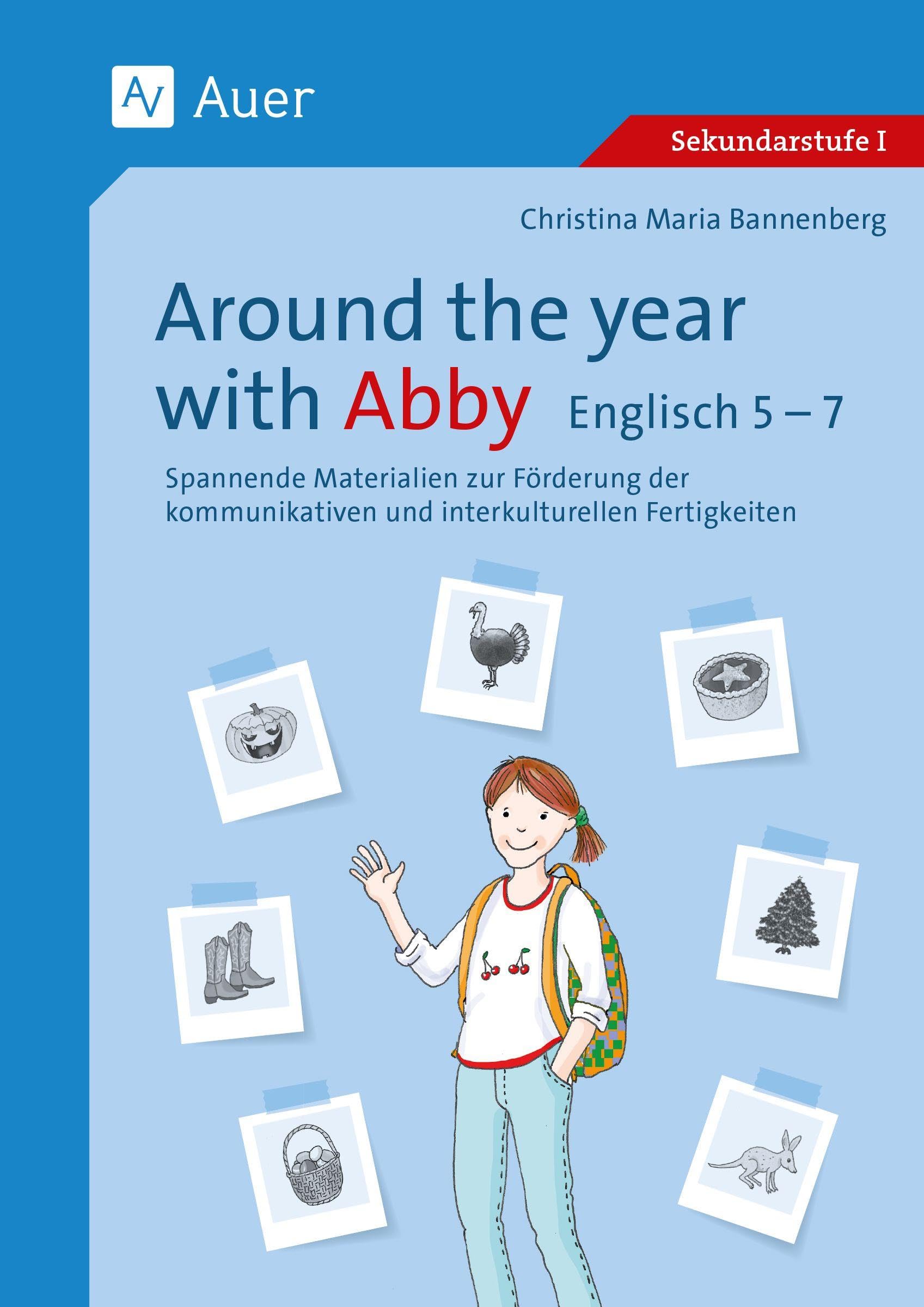 Around the year with Abby Englisch 5-7: Spannende Materialien zur Förderung der kommunikativen und interkulturellen Fertigkeiten (5. bis 7. Klasse)