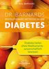 Dr. Barnards revolutionäre Methode gegen Diabetes: Diabetes heilen ohne Medikamente - wissenschaftlich bewiesen