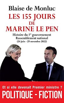 Les 155 jours de Marine Le Pen : histoire du 1er gouvernement Rassemblement national (24 juin-29 novembre 2022)