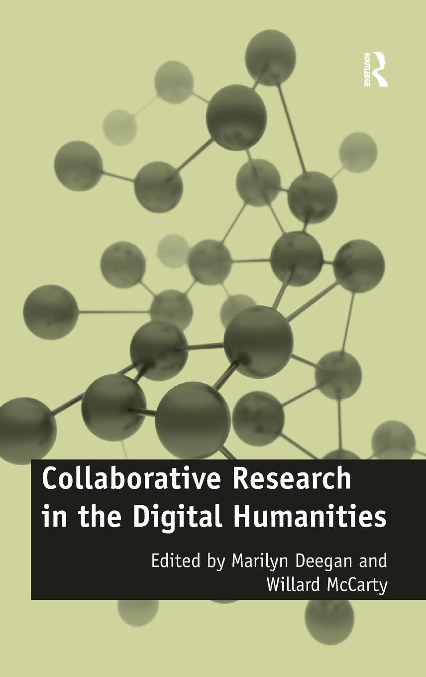 unbekannt Collaborative Research In The Digital Humanities, A Volume In Honour Of Harold Short, On The Occasion Of His 65th Birthday And His Retirement, ...
