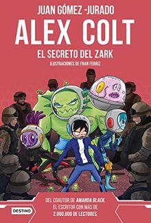 Alex Colt. El secreto del Zark. Nueva presentación: Alex Colt 3. Ilustraciones de Fran Ferriz