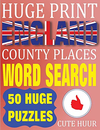 Huge Print England County Places Word Search: 50 Word Searches in extra large print to challenge your brain for kids, seniors and adults.: 50 Word ... & Seniors (Large Print Word Search, Band 2)