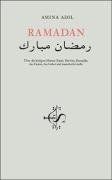 Ramadan: Über die heiligen Monate Rajab, Sha'bân, Ramadân, das Fasten, das Gebet und mancherlei mehr