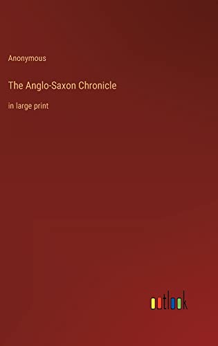 The Anglo-Saxon Chronicle: in large print